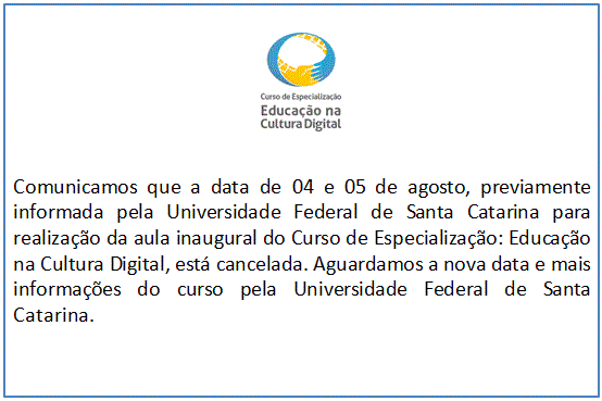 Comunicado – Curso de Especialização: Educação na Cultura Digital
