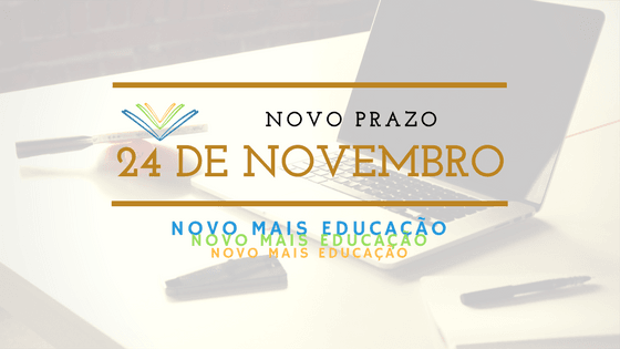 Novo Mais Educação prorroga prazo para mais uma semana