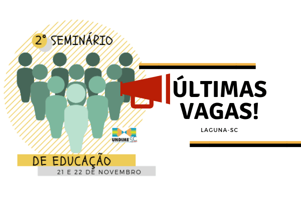 Últimas vagas para o 2º Seminário de Educação da Undime-SC