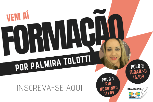 Undime-SC promove Formação com Palmira Tolotti em Rio Negrinho e Tubarão, garanta já a sua vaga!