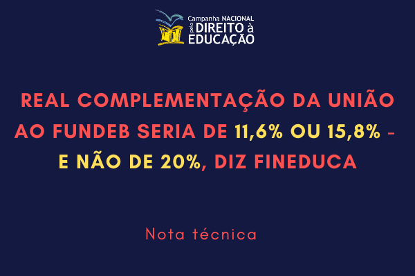 Real complementação da União ao Fundeb seria de 11,6% ou 15,8% – e não de 20%, diz Fineduca