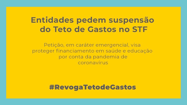 Entidades pedem suspensão imediata do Teto de Gastos no STF por conta de pandemia do coronavírus