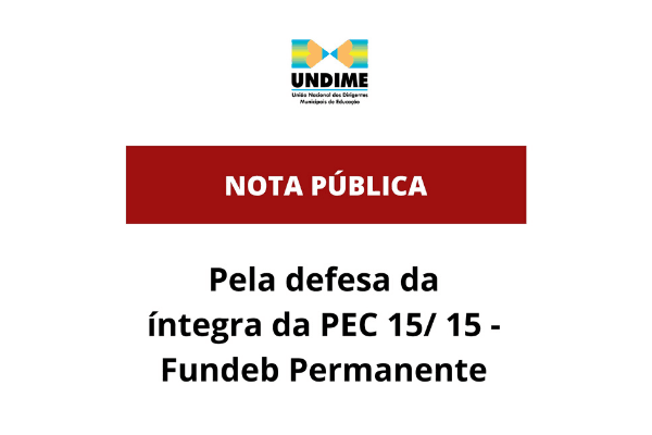 Nota Pública: Pela defesa da íntegra da PEC 15/ 15 – Fundeb Permanente