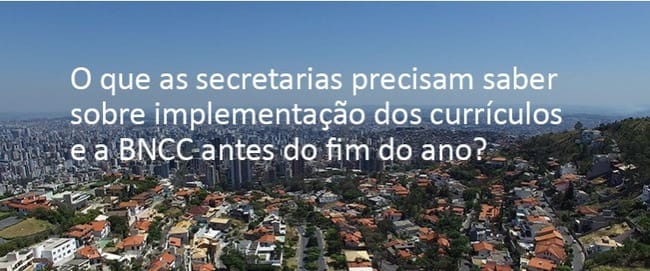 Cinco pontos sobre BNCC, currículos e a transição de gestão