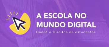A Escola no Mundo Digital: um guia sobre proteção de crianças e adolescentes no uso de tecnologias nas escolas