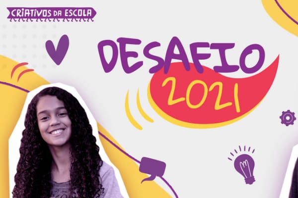 Inscrições abertas: estudantes e educadores de todo o Brasil já podem participar do Desafio Criativos da Escola 2021