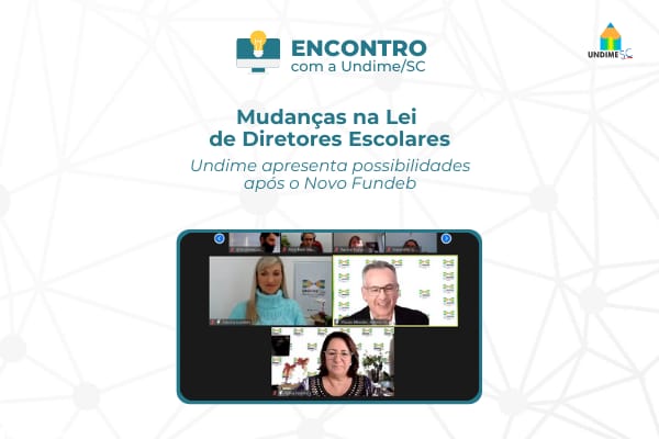 Em webinar sobre mudanças na Lei de Diretores Escolares, Undime/SC apresenta possibilidades após o Novo Fundeb