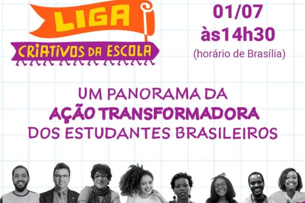 Liga Criativos da Escola: evento online apresenta no próximo dia 01/07 panorama sobre a transformação feita por estudantes em todo o país