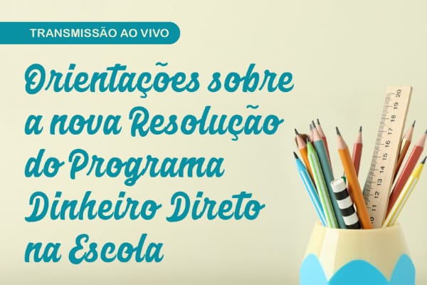 Novas resoluções do Programa Dinheiro Direto na Escola são tema de videoconferência
