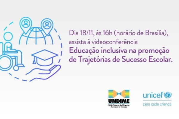 UNICEF e Undime promovem debate sobre Educação inclusiva na promoção de Trajetórias de Sucesso Escolar