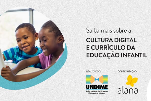 Cultura digital e currículo da educação infantil é o assunto do 3º episódio da série conversas formativas sobre tecnologia na educação