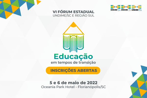Estão abertas as inscrições para 6º Fórum Estadual UndimeSC e Região Sul