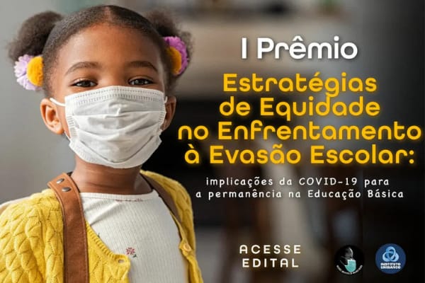Prêmio “Estratégias de equidade no enfrentamento à evasão escolar: implicações da covid-19 para a permanência na educação básica” recebe inscrições até 31 de março