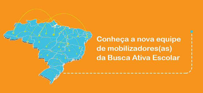 Saiba quem são os mobilizadores da estratégia Busca Ativa Escolar em cada estado