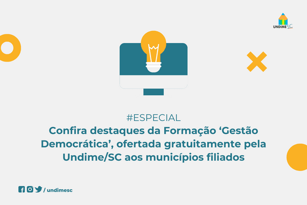 ESPECIAL: Confira destaques da Formação ‘Gestão Democrática’, ofertada gratuitamente pela Undime/SC aos municípios filiados