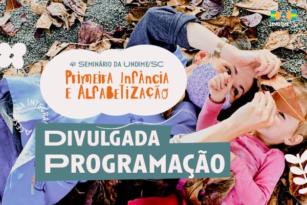 Divulgada programação do 4º Seminário de Educação da Undime/SC: Primeira Infância e Alfabetização