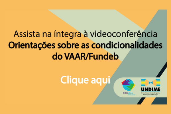 Confira, na íntegra, videoconferência que orientou sobre as condicionalidades do VAAR/Fundeb