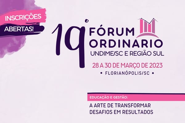 Inscrições abertas para o 19º Fórum Ordinário Undime-SC e Região Sul