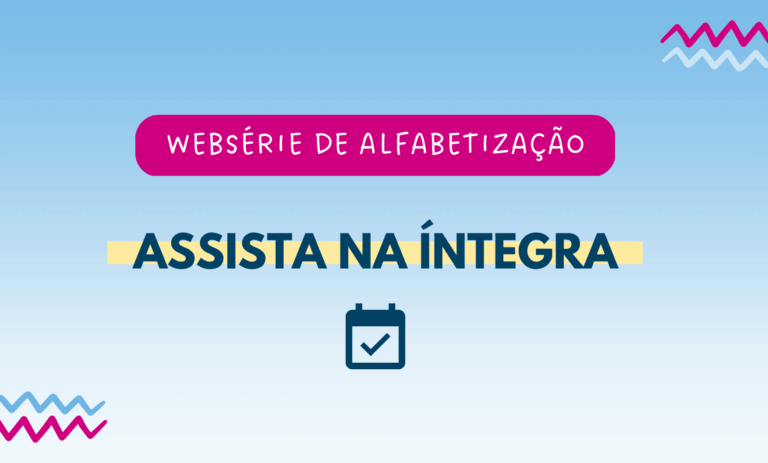 Confira, na íntegra, os quatro episódios da websérie da Undime sobre Alfabetização