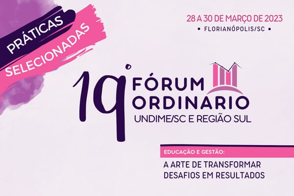 Divulgada as práticas selecionadas que serão socializadas durante o 19° Fórum Ordinário Undime/SC e Região Sul, na Capital