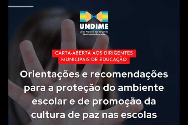 Undime produz carta-aberta aos dirigentes municipais de educação com orientações e recomendações para a proteção do ambiente escolar