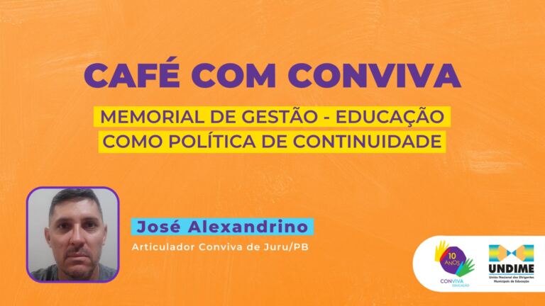 Assista na íntegra ao Café com Conviva que tratou do Memorial de gestão – Educação como política de continuidade