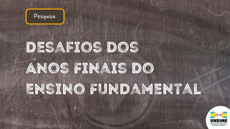 Undime lança pesquisa sobre desafios dos Anos Finais do Ensino Fundamental nas redes municipais de ensino