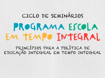 MEC debate Programa Escola em Tempo Integral