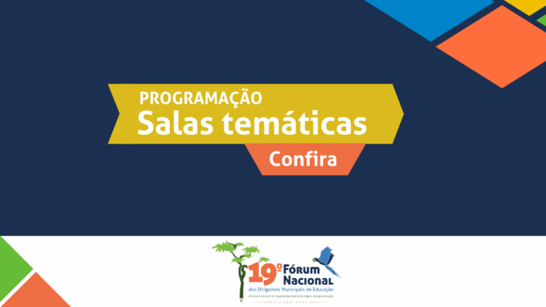 19º Fórum Nacional da Undime: inscritos devem escolher quais salas temáticas desejam participar no dia 8 de agosto