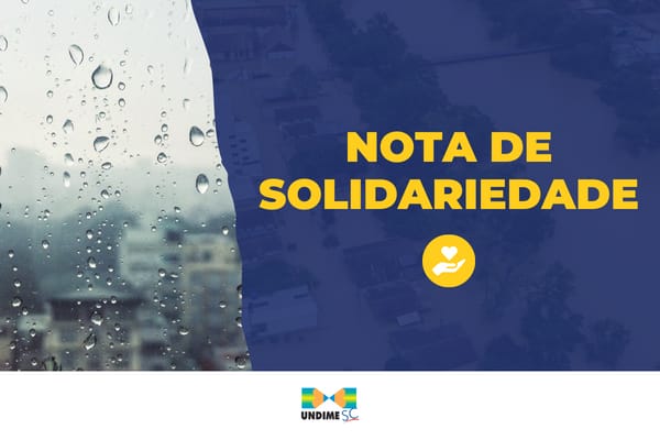 UNDIME-SC se solidariza com os municípios atingidos pelas fortes chuvas e atua na prorrogação de prazos