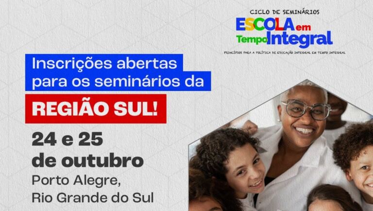 Inscrições abertas para o Seminário Escola em Tempo Integral na Região Sul