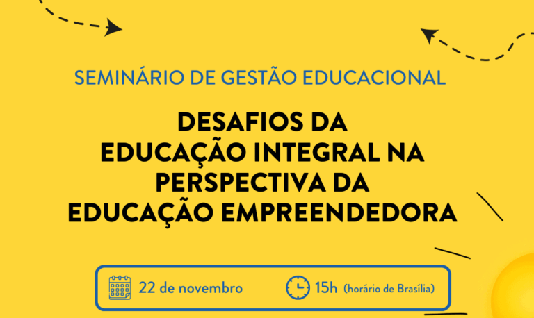Undime e Sebrae realizam seminário sobre desafios da Educação Integral na perspectiva da Educação Empreendedora