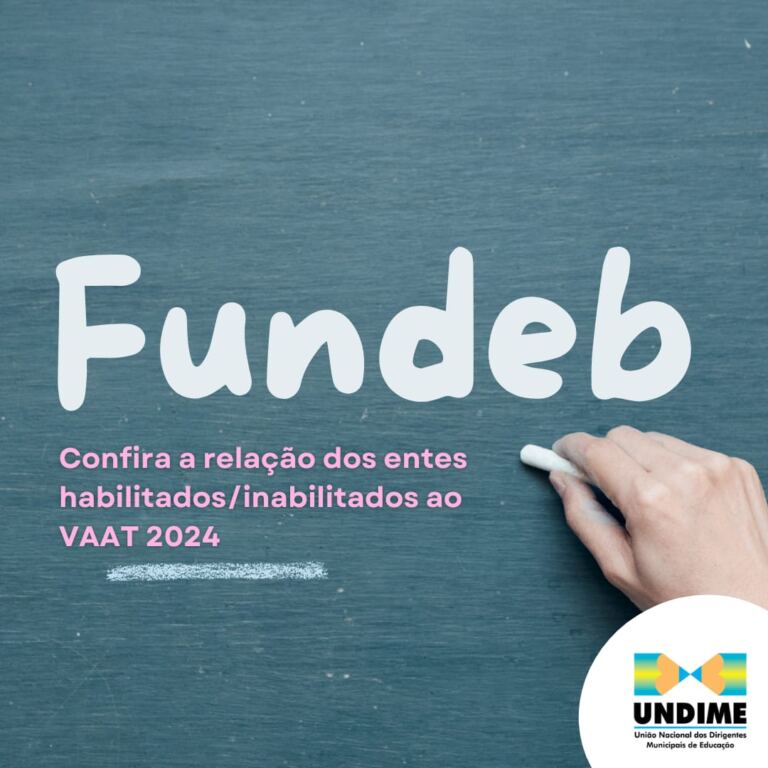 Fundeb: confira a relação dos entes habilitados/inabilitados ao VAAT 2024