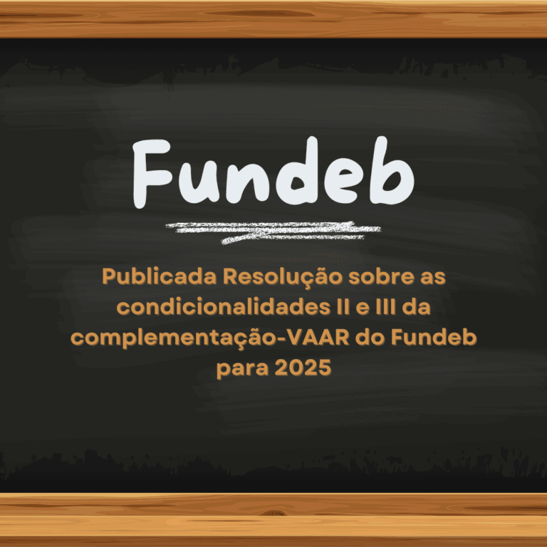 MEC publica Resolução sobre as condicionalidades II e III da complementação-VAAR do Fundeb para 2025