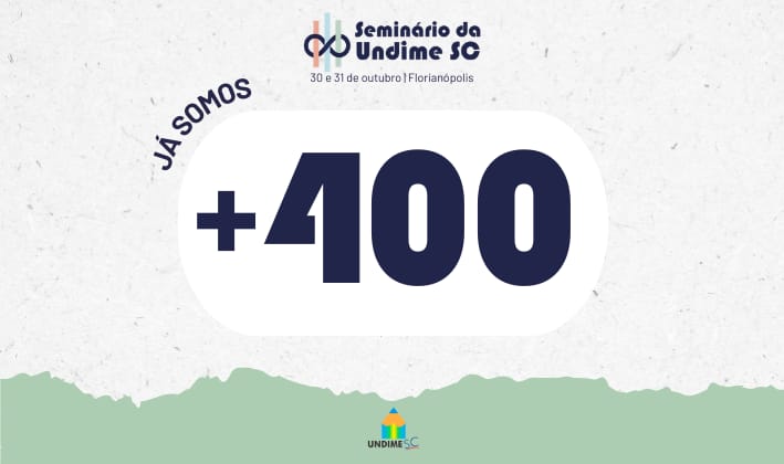 Seminário da Undime-SC ultrapassa marca de 400 inscritos