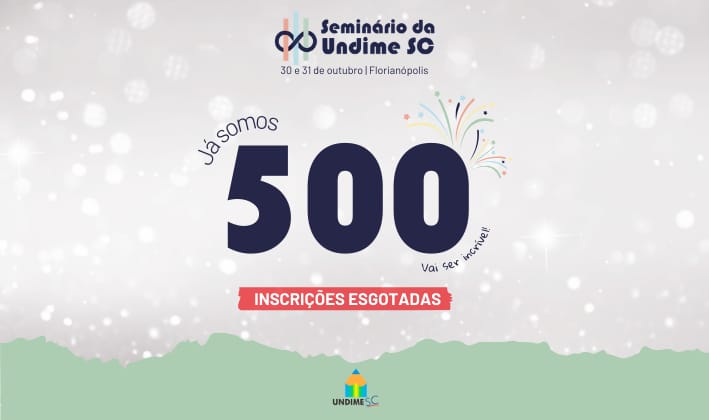 Com lotação máxima, Seminário da Undime-SC atinge marca de 500 inscritos
