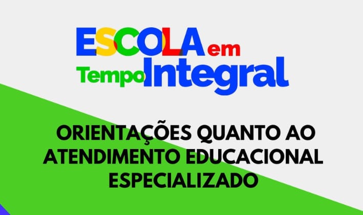 Videoconferência vai tratar de orientações sobre a oferta de Atendimento Educacional Especializado no âmbito do Programa Escola em Tempo Integral