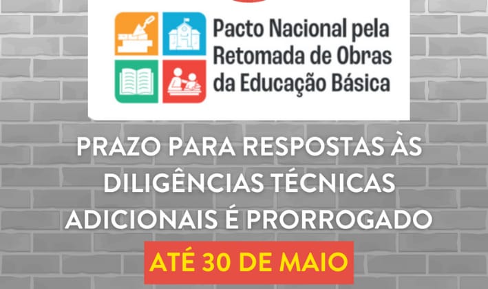 Portaria do FNDE prorroga para 30 de maio prazo para atendimento das diligências do Pacto Nacional pela Retomada de Obras