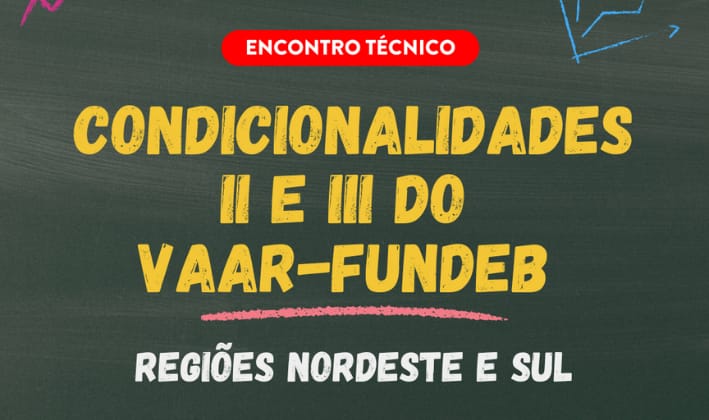 Confira a íntegra do encontro técnico para apoiar municípios das regiões Nordeste e Sul nas condicionalidades II e III do VAAR-Fundeb