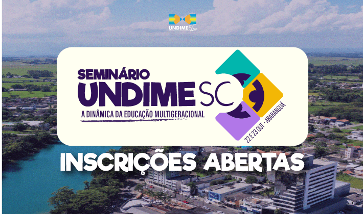Inscrições abertas para o Seminário Undime-SC: ‘A Dinâmica da Educação Multigeracional’
