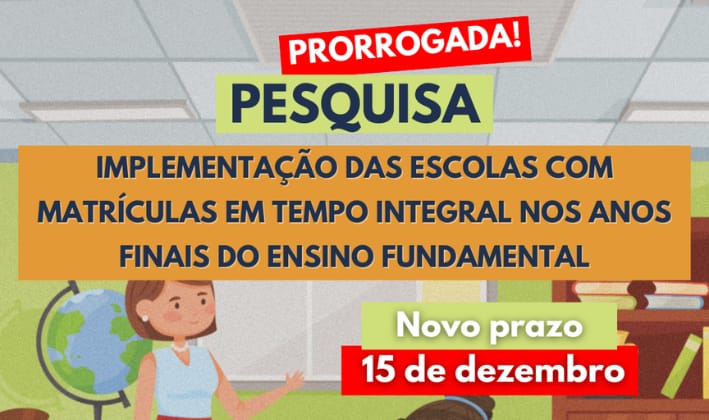 Prorrogado o prazo para responder à pesquisa sobre a implementação das escolas com matrículas em tempo integral nos anos finais do Ensino Fundamental