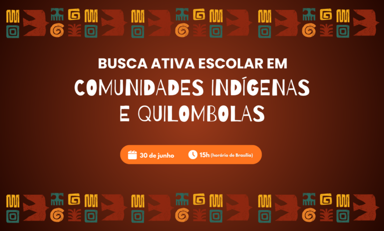 Live debate a implementação da Busca Ativa Escolar em comunidades indígenas e quilombola