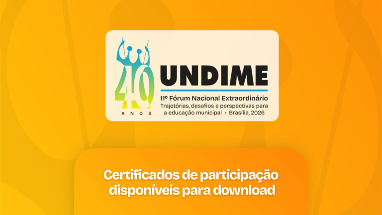 Certificados de participação do 11º Fórum Nacional Extraordinário da Undime estão disponíveis para download