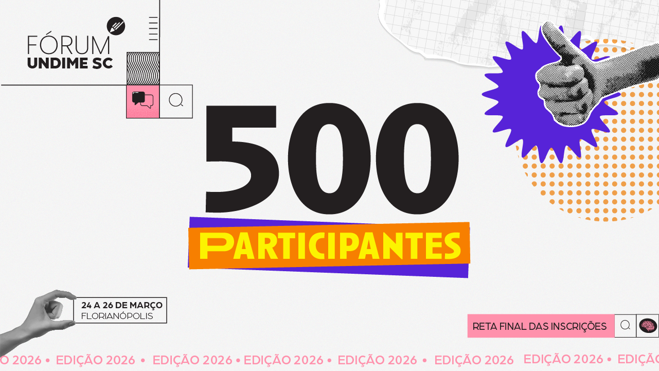 Reta final de inscrições: Fórum Undime SC 2026 ultrapassa 500 participantes confirmados